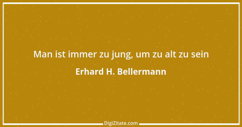 Zitat von Erhard H. Bellermann 789