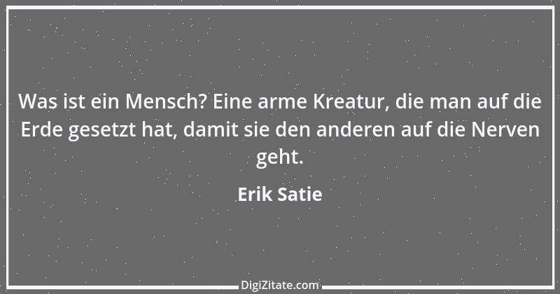 Zitat von Erik Satie 13