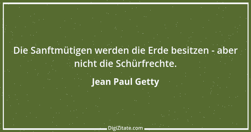 Zitat von Jean Paul Getty 11