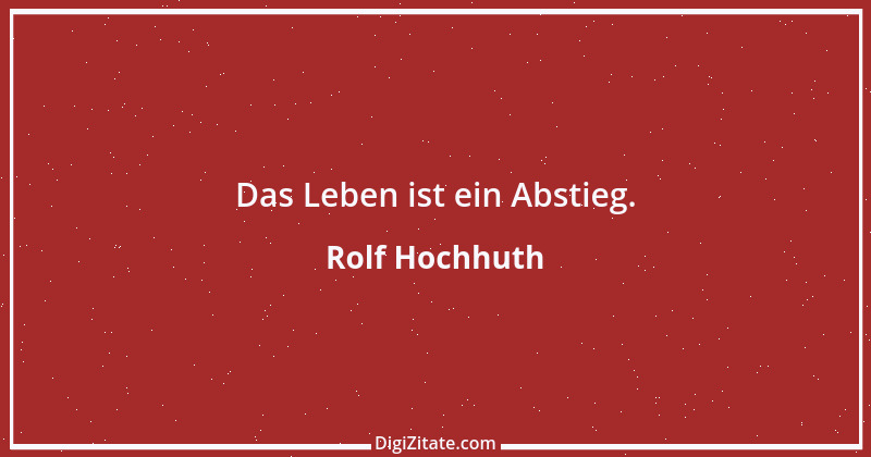 Zitat von Rolf Hochhuth 43