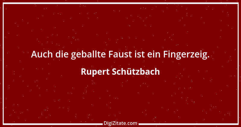 Zitat von Rupert Schützbach 178