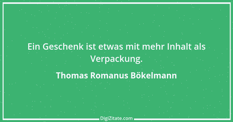 Zitat von Thomas Romanus Bökelmann 1