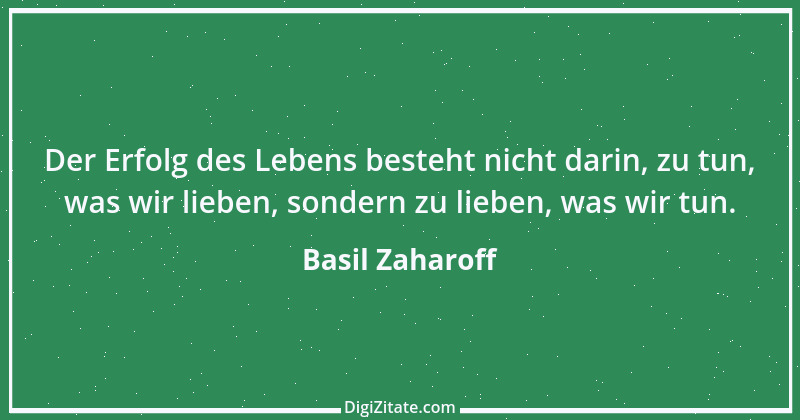 Zitat von Basil Zaharoff 1