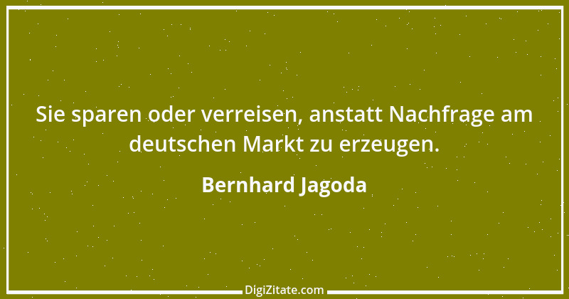 Zitat von Bernhard Jagoda 1