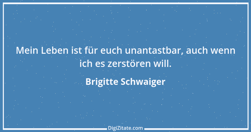 Zitat von Brigitte Schwaiger 2