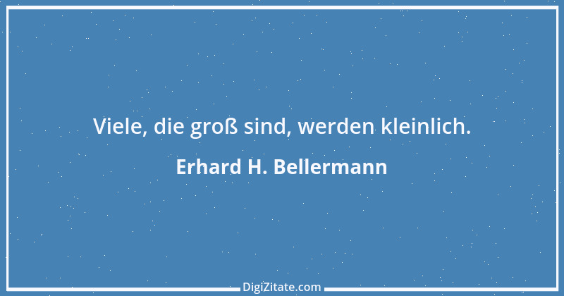 Zitat von Erhard H. Bellermann 295