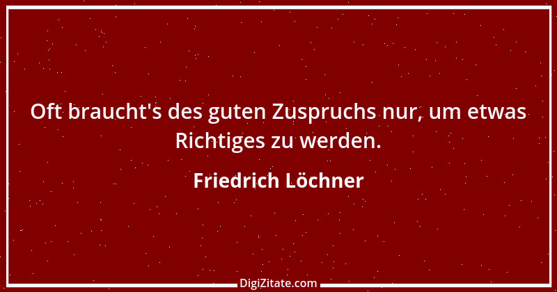 Zitat von Friedrich Löchner 333