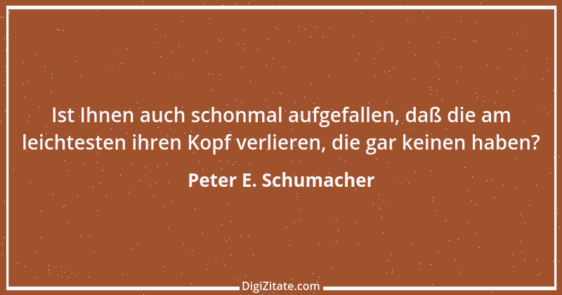 Zitat von Peter E. Schumacher 586