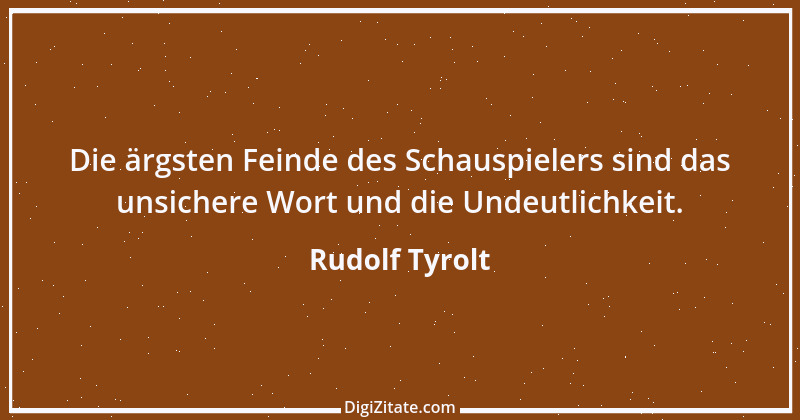 Zitat von Rudolf Tyrolt 6