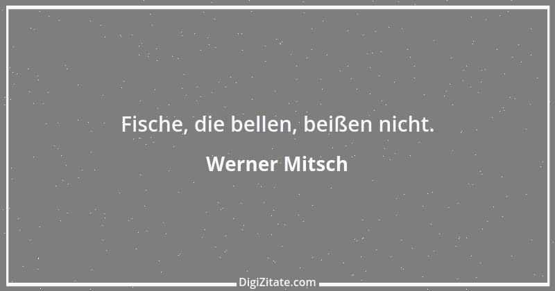 Zitat von Werner Mitsch 485