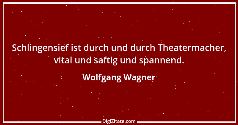 Zitat von Wolfgang Wagner 2