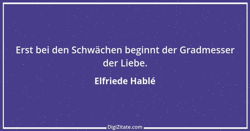 Zitat von Elfriede Hablé 20