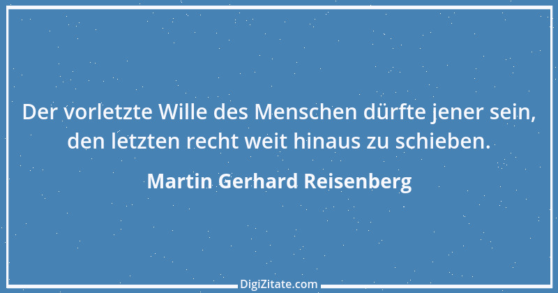 Zitat von Martin Gerhard Reisenberg 591