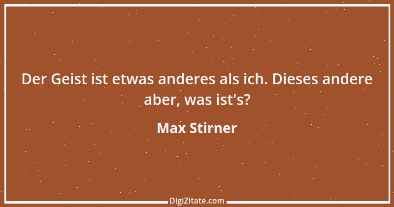 Zitat von Max Stirner 20