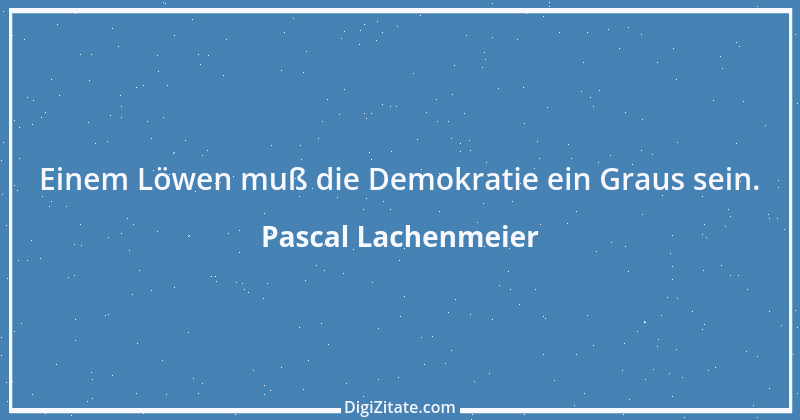 Zitat von Pascal Lachenmeier 64