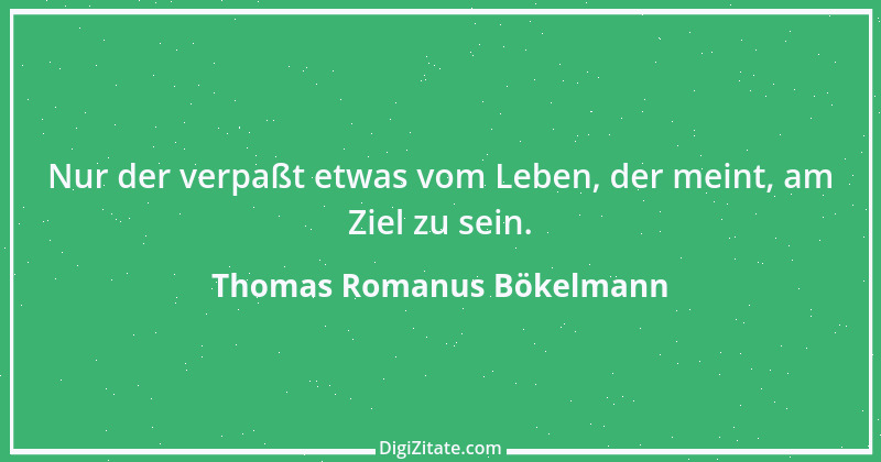 Zitat von Thomas Romanus Bökelmann 2