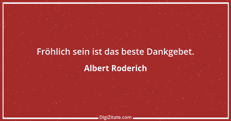 Zitat von Albert Roderich 10