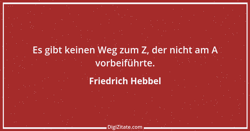 Zitat von Friedrich Hebbel 632