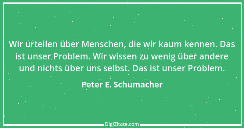 Zitat von Peter E. Schumacher 82