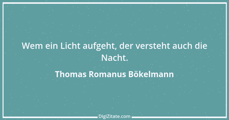 Zitat von Thomas Romanus Bökelmann 3