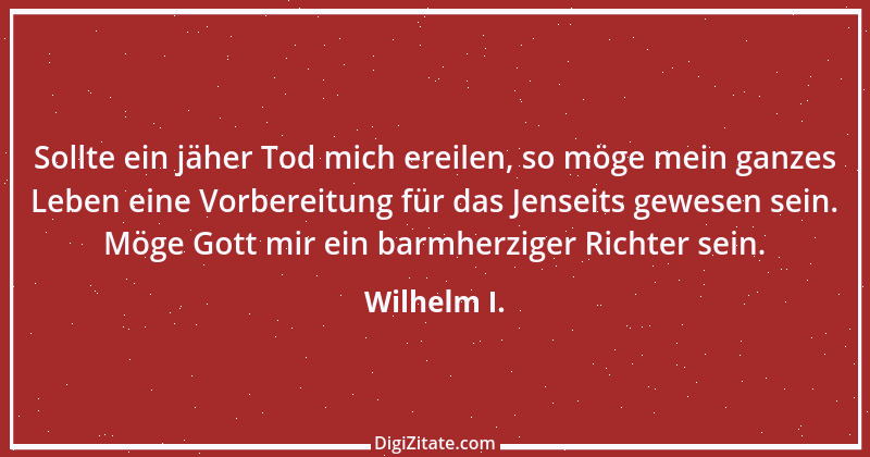 Zitat von Wilhelm I. 8