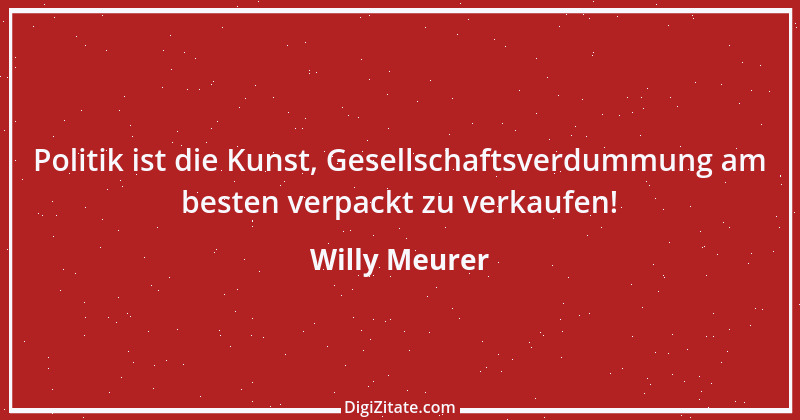 Zitat von Willy Meurer 578