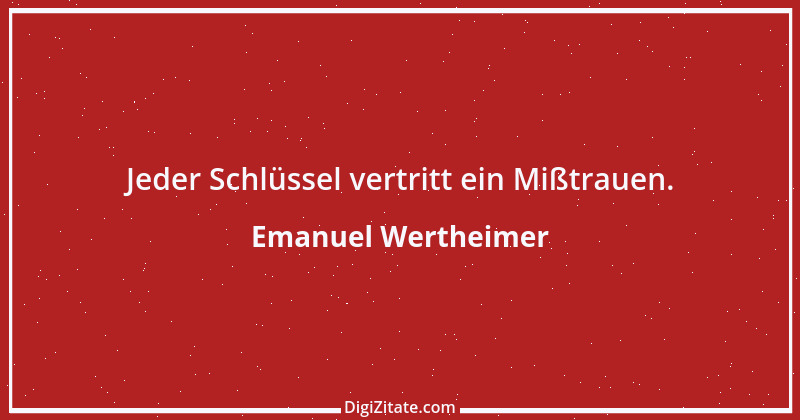 Zitat von Emanuel Wertheimer 353