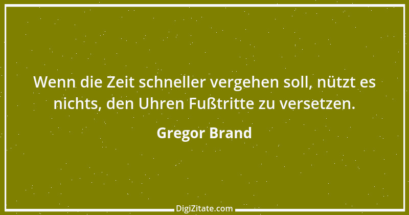 Zitat von Gregor Brand 168