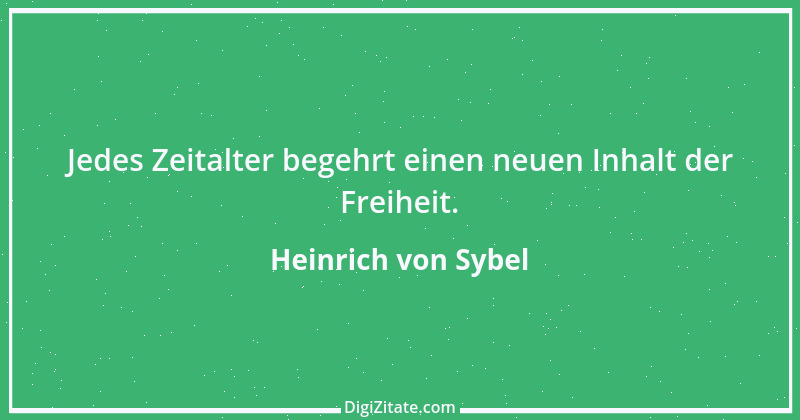 Zitat von Heinrich von Sybel 6