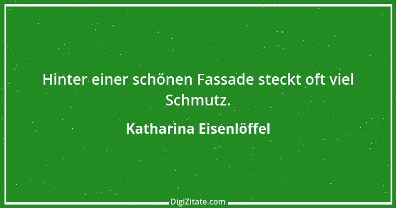 Zitat von Katharina Eisenlöffel 147