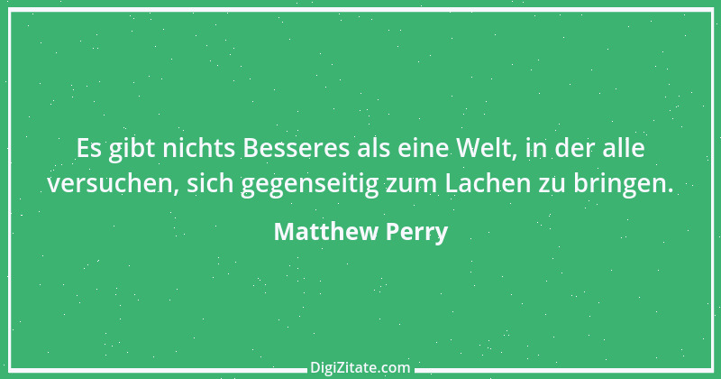 Zitat von Matthew Perry 1