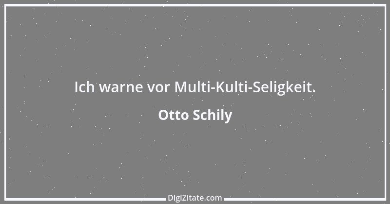 Zitat von Otto Schily 16