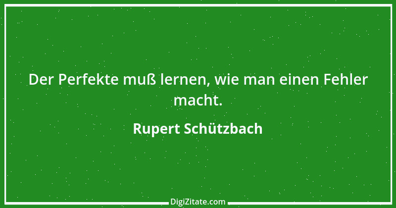 Zitat von Rupert Schützbach 181