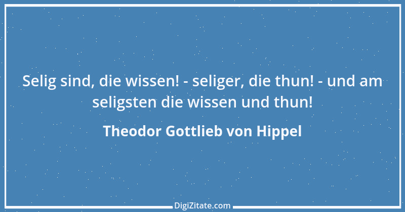 Zitat von Theodor Gottlieb von Hippel 73