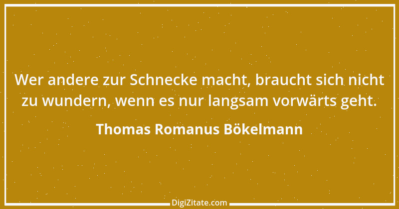 Zitat von Thomas Romanus Bökelmann 4