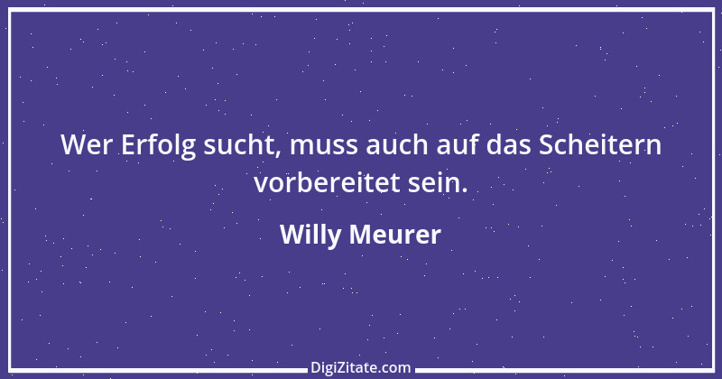 Zitat von Willy Meurer 579