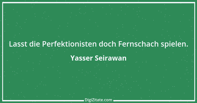 Zitat von Yasser Seirawan 5