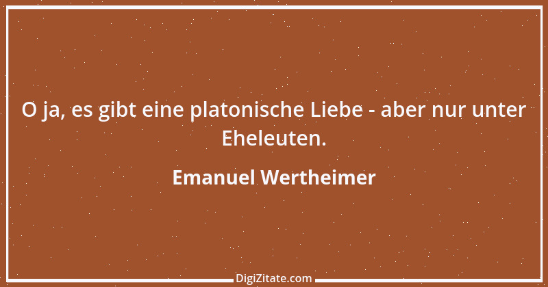 Zitat von Emanuel Wertheimer 354