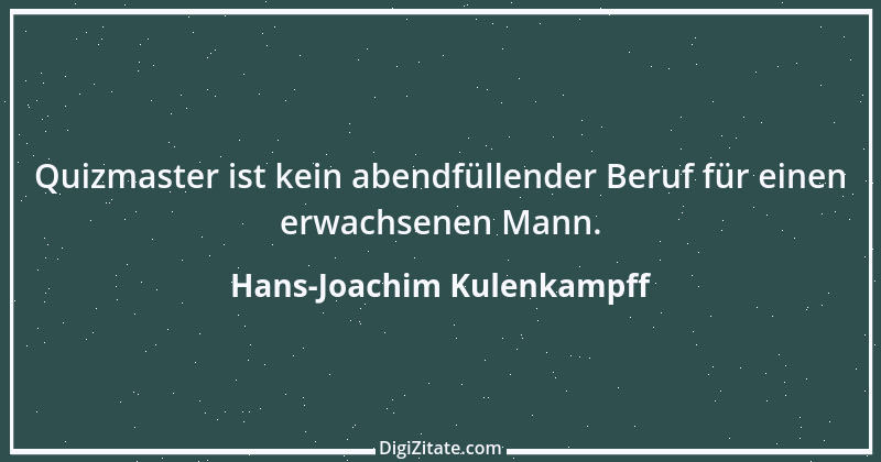 Zitat von Hans-Joachim Kulenkampff 12