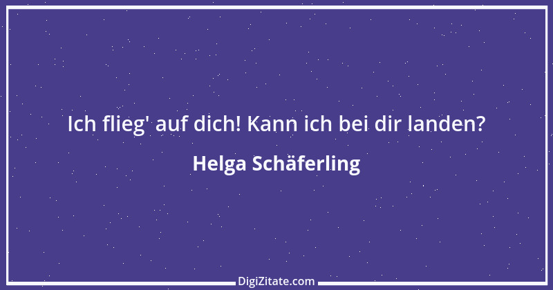 Zitat von Helga Schäferling 34