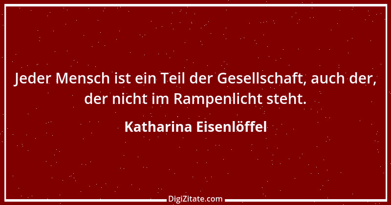 Zitat von Katharina Eisenlöffel 148