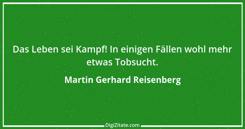 Zitat von Martin Gerhard Reisenberg 594