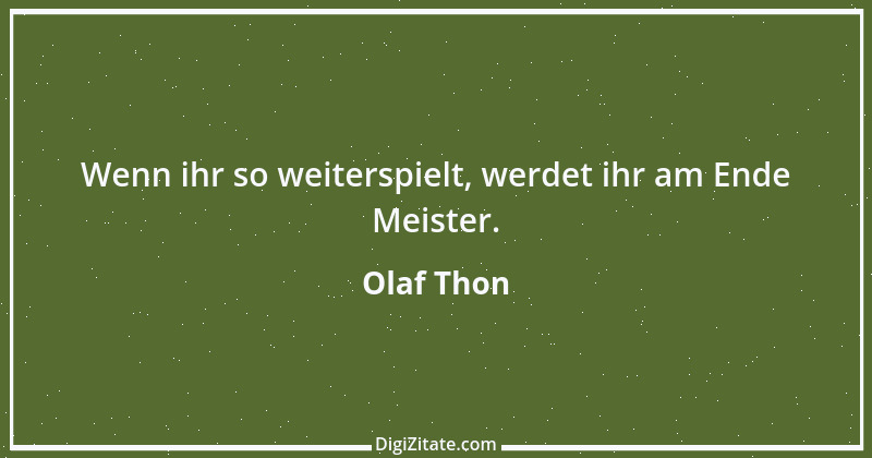 Zitat von Olaf Thon 5