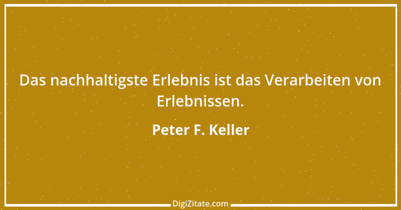 Zitat von Peter F. Keller 26