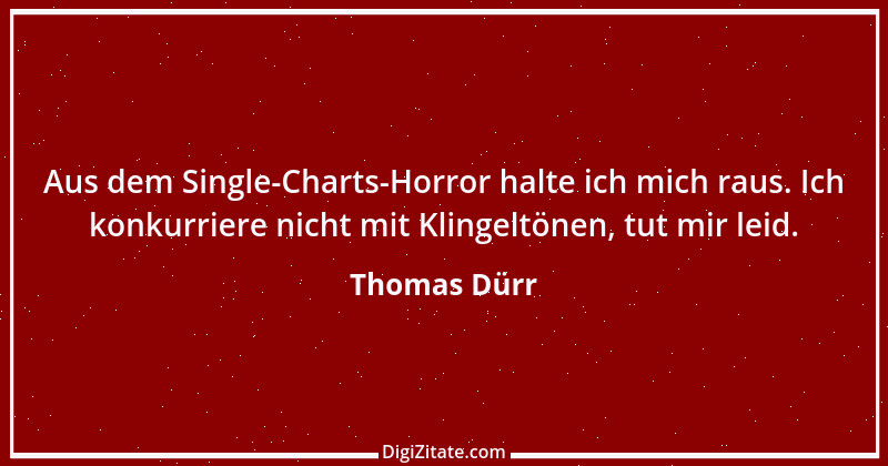 Zitat von Thomas Dürr 6