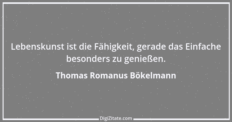 Zitat von Thomas Romanus Bökelmann 5