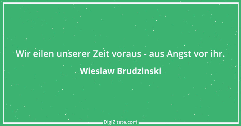 Zitat von Wieslaw Brudzinski 72