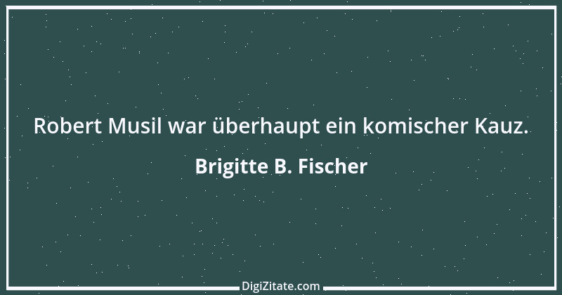 Zitat von Brigitte B. Fischer 1