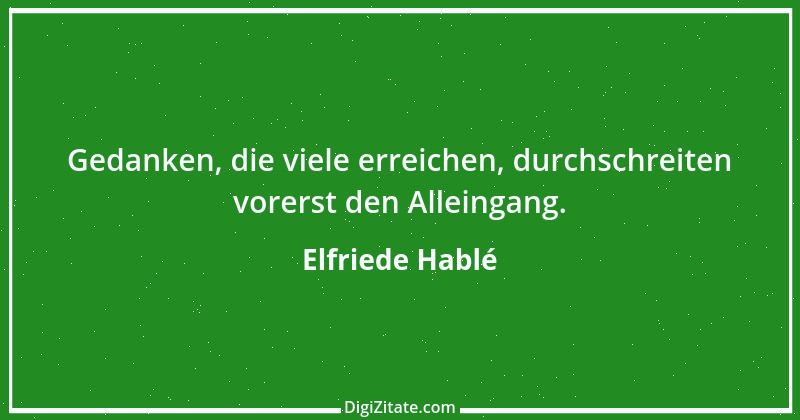 Zitat von Elfriede Hablé 24