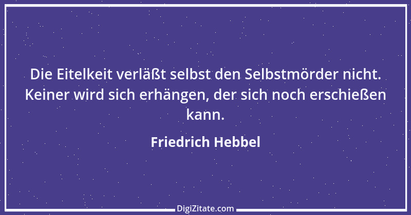 Zitat von Friedrich Hebbel 635